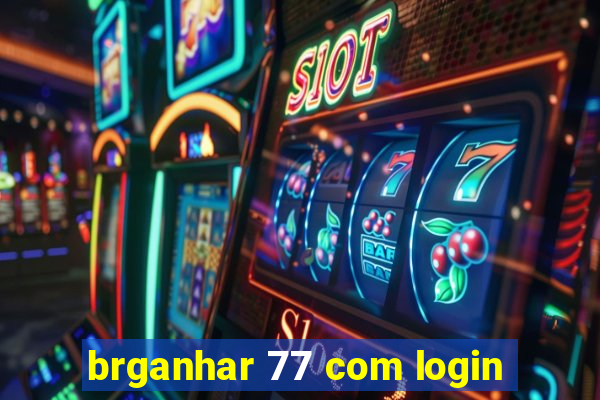 brganhar 77 com login